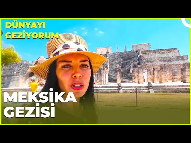 Dünyayı Geziyorum – Meksika | 2 Haziran 2024