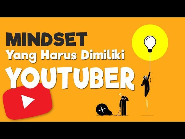 MINDSET MENJADI YOUTUBER - Agar Perjuanganmu Tidak Sia-Sia - Belajar Youtube Pemula