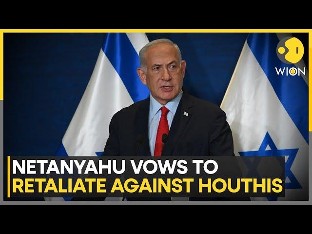 Israeli PM Netanyahu Vows To Retaliate Against Yemen's Houthis | World News | WION