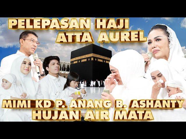 ATTA AUREL HAJI, MIMI KD P. ANANG B. ASHANTY NANGIS KEJER!!