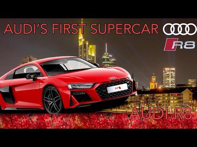 AUDI R8- AUDI’S FIRST SUPERCAR | HISTORY OF CARS