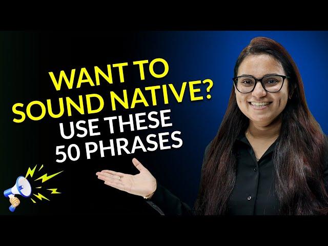 50 Easy-To-Use English Phrases To Speak Like Native Speakers - Easy English