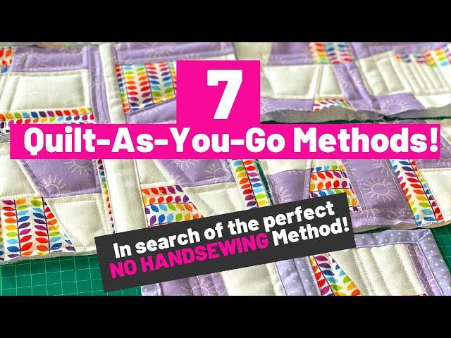 7 Quilt as You Go Methods | In search of the perfect NO HAND SEWING Method!