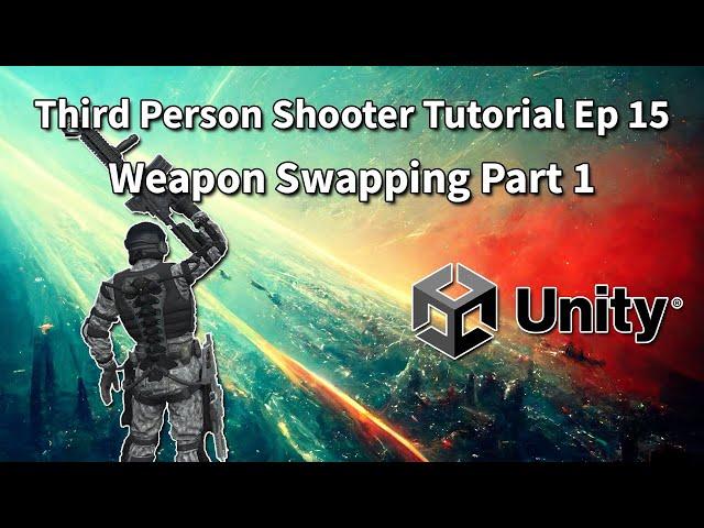 Third Person Shooter (Unity Tutorial) Ep 15 Weapon Switching Pt 1