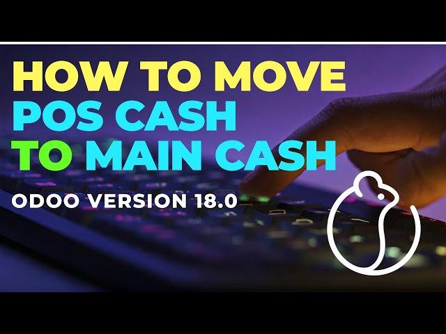 Moving PoS Cash Balance to main cash or to bank in Odoo Ver 18.0