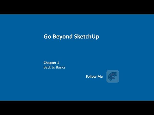 Go Beyond SketchUp - Chapter 1 "Follow Me"