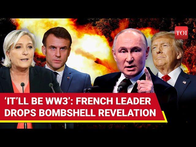 World War 3 In 2025? French Far-right Leader Makes Shocking Revelation On Russia-Ukraine War | Watch