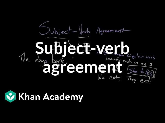 Subject-verb agreement | Syntax | Khan Academy