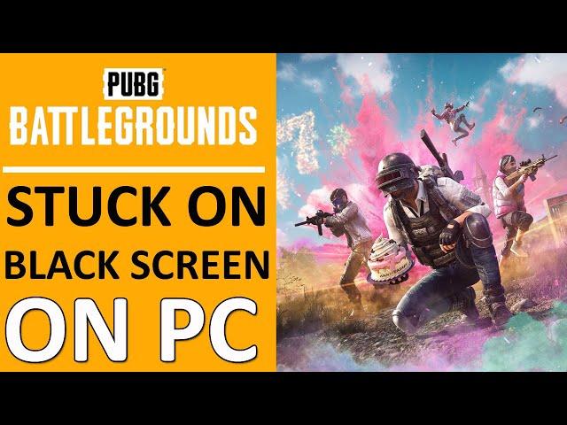 Fix PUBG BATTLEGROUNDS Stuck on Black Screen on PC (2024) | Fix PUBG Black Screen Issue on PC (2024)