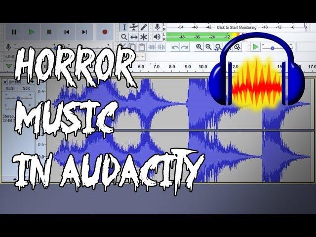 How to Make Horror Music and Sounds in Audacity