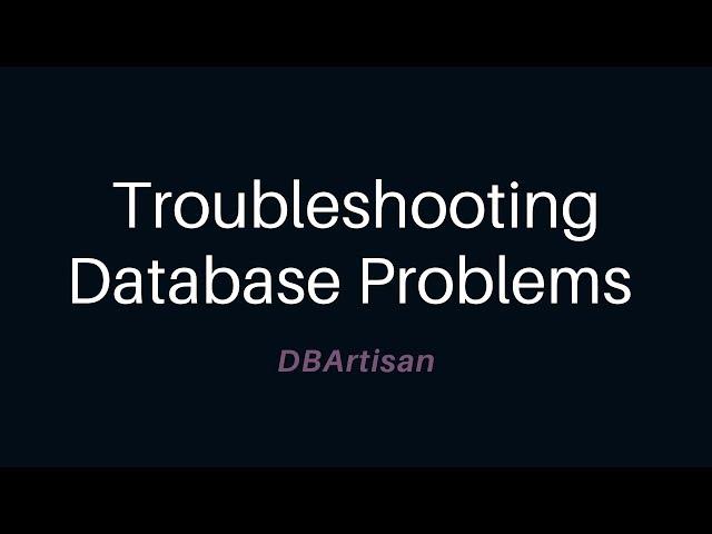 Troubleshooting Database Problems with DBArtisan