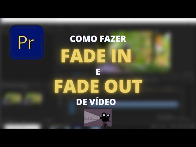 COMO FAZER FADE IN E FADE OUT DE VÍDEO NO ADOBE PREMIERE PRO - TUTORIAL RÁPIDO