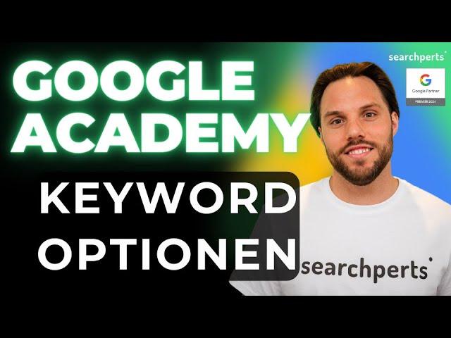 Google Ads: Test für Keyword Optionen - Google Ads Academy von Searchperts
