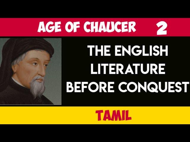 Age of Chaucer   2                English literature before conquest. Tamil