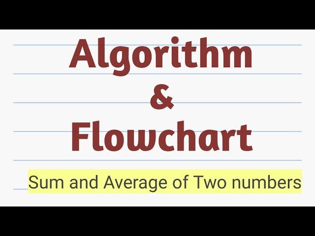 Algorithm to find Sum and average of two numbers || algorithm|Flowchart