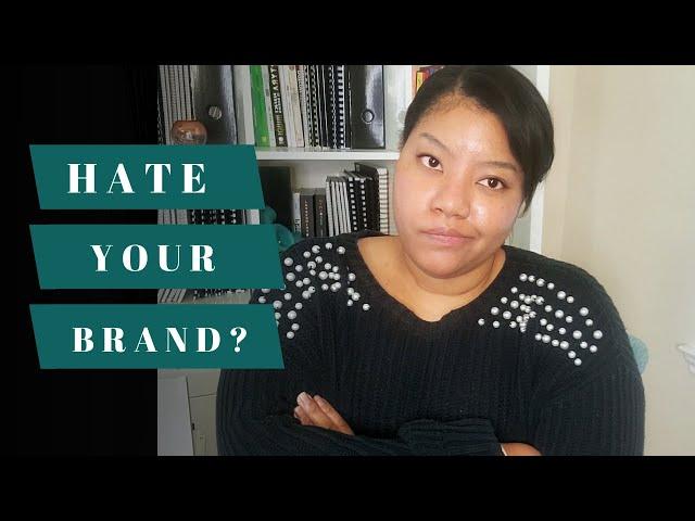 Starting to HATE your brand? How to brand a business you love