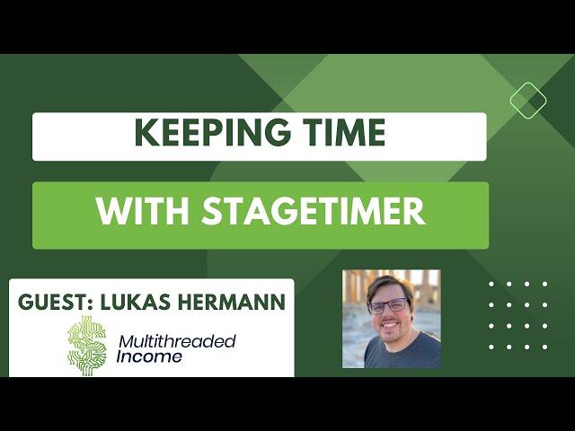 Keeping Time with StageTimer | Multithreaded Income Episode 34 with Lukas Hermann