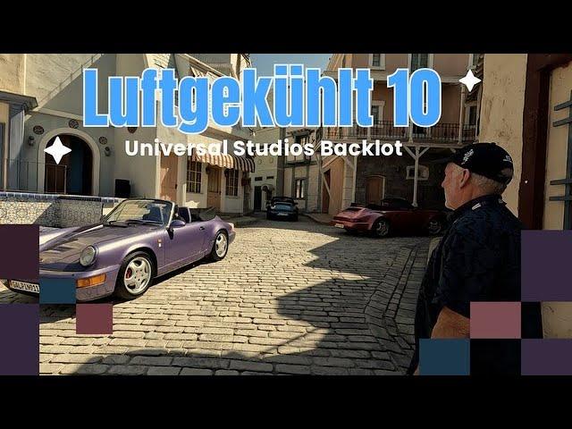 Luftgekühlt 10 - Universal Studio Backlot - Worlds Best Porsche Car Show!