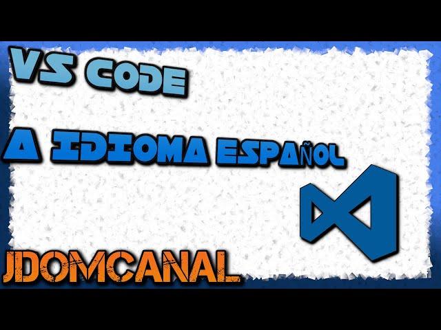 COMO CAMBIAR VISUAL STUDIO CODE A ESPAÑOL