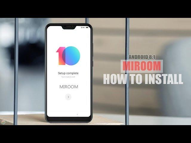 How To Install MIROOM MIUI 10 (Oreo) On Any Android