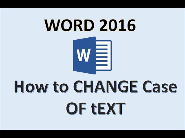 Word 2016 - Change Case - How to Capitalize Letters - Capital to Small - Uppercase Lowercase in MS