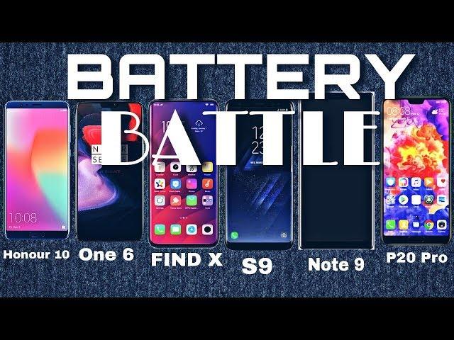 Battery Drain Test - Galaxy S9 vs Note 9 vs Find X vs Oneplus 6vs P20 Pro vs Honour 10