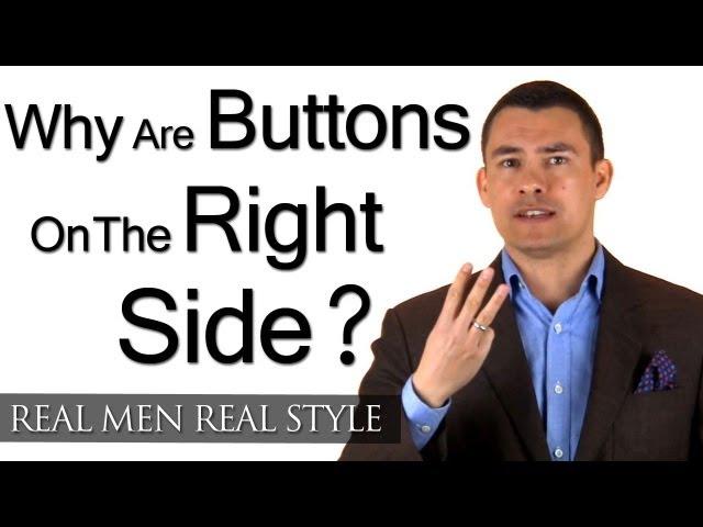 Button Placement On Men's Clothing - Why Are Buttons On The Right Side? Man Style Tips