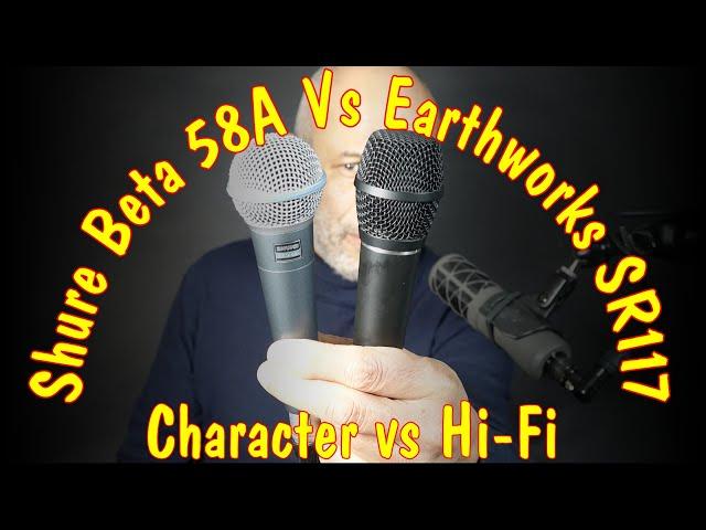 Shure Beta 58A vs Earthworks SR117 - Character vs Flat/Hi-Fi