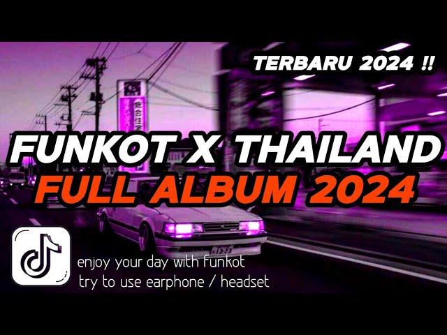 DJ FUNKOT X THAILAND FULL ALBUM | DJ FUNKOT TERBARU 2024 FULL BASS MENGKANE  !!