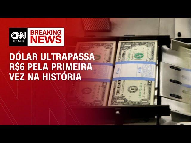 Dólar ultrapassa R$6 pela primeira vez na história | LIVE CNN