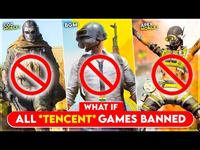 WHAT IF ALL *TENCENT* GAMES ARE BANNED IN INDIA ! 