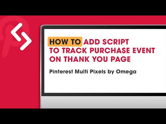 How to add script to track purchase event on Thank you page (Pinterest Multi Pixels)