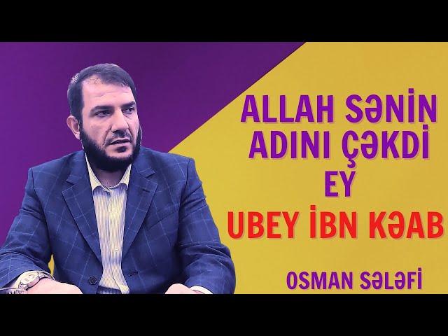 Allah sənin adını çəkdi ey Ubey ibn Kəab | Osman Sələfi | @OsmanSelefi