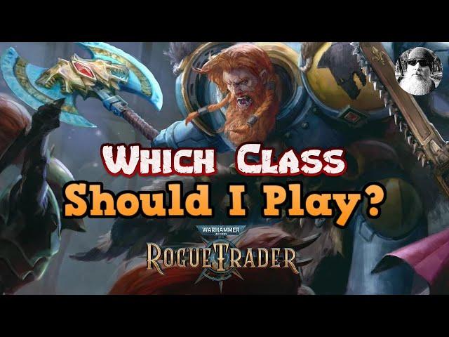 Which Class Should I Play In WH40K: Rogue Trader? - The Ultimate Beginner's Guide