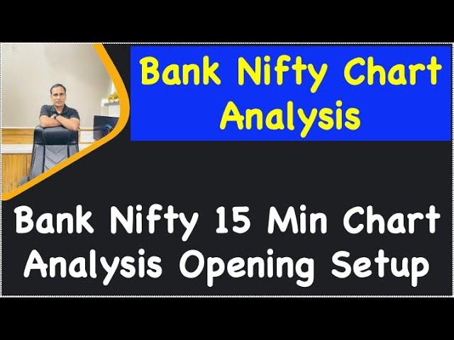 Bank Nifty Chart Analysis !! Bank Nifty 15 Min Chart Analysis Opening Setup