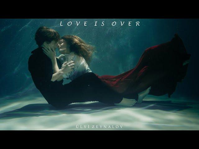 Emotional Relaxing Music "Love is Over" Ülvi Zeynalov