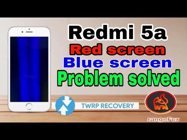 Redmi 5a twrp installation | problem solved | red screen & blue screen problem