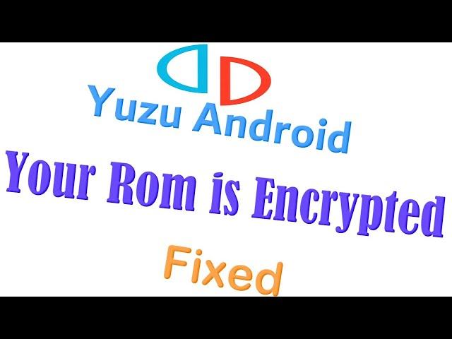 How to Fix Error Your Rom is Encrypted on Yuzu Android