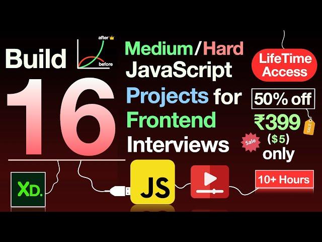 Build 16 Medium/Hard JavaScript projects for live coding Interview rounds (Course Preview)