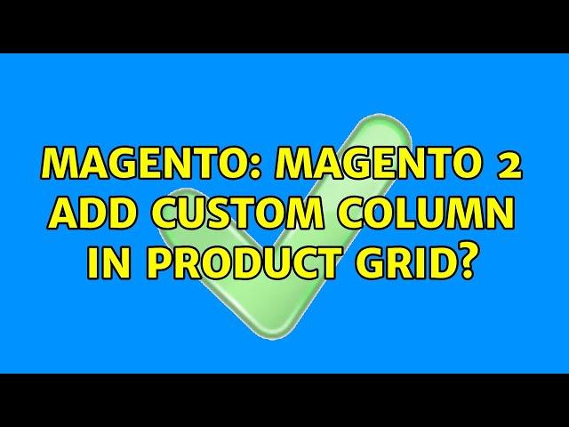 Magento: Magento 2 add custom column in product grid? (4 Solutions!!)