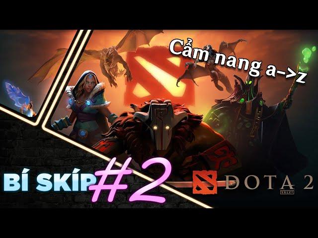 Nhập Môn Dota 2 | BÍ SKÍP#2