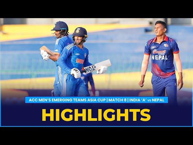 Match Highlights | Match 8 | India 'A' vs Nepal | ACC Men's Emerging Teams Asia Cup