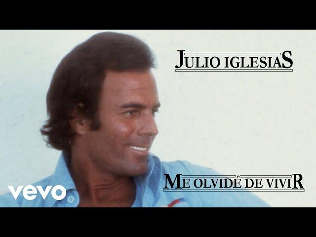 Julio Iglesias - Me Olvide De Vivir