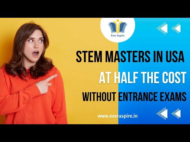 Study STEM Masters Degrees in USA at Half the cost! And without any study abroad entrance exams.