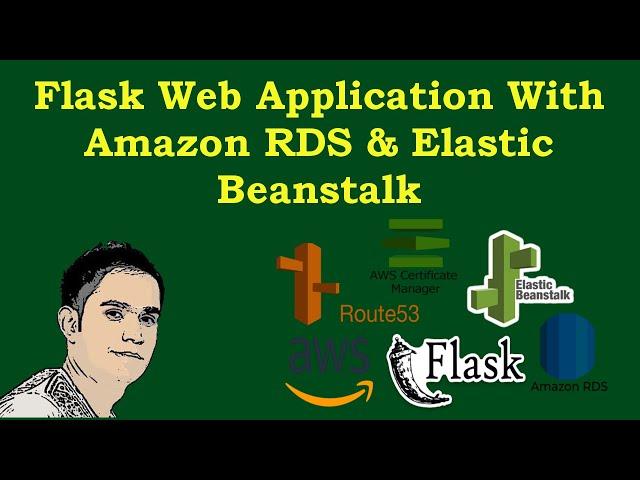 Flask Web App with Amazon RDS, Elastic Beanstalk & Route53