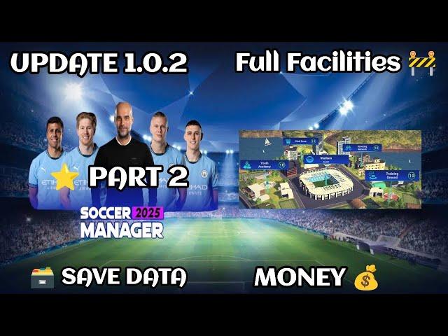 Soccer Manager 2025 Full Facilities Save Data Update 1.0.2 - Part 2