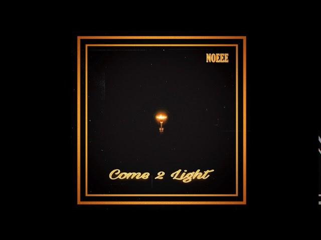 Noeee  - Come 2 Light