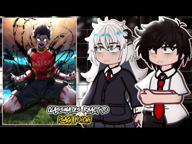 Isagi's Classmates React To Him || Blue Lock || - Gacha React /