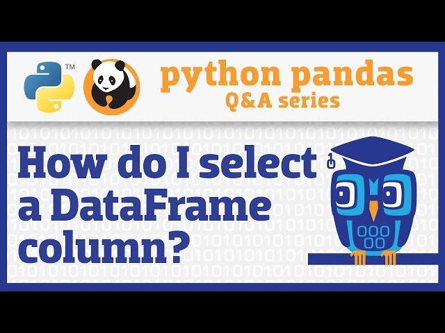 How do I select a pandas Series from a DataFrame?