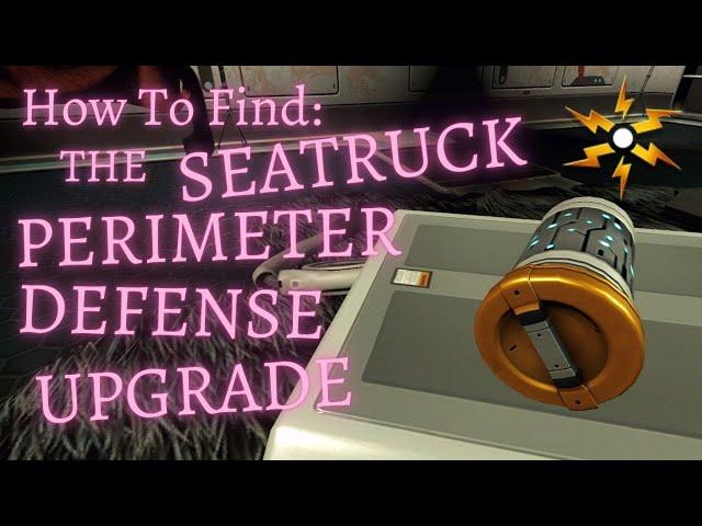 How To Find The Seatruck PERIMETER DEFENSE Upgrade || Subnautica Below Zero